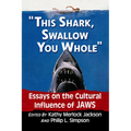 "This shark, swallow you whole": Essays on the Cultural Influence of Jaws