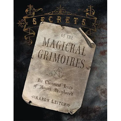 Secrets of the Magickal Grimoires: The Classical Texts of Magick Deciphered - Paperback