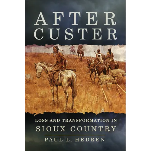 After Custer: Loss and Transformation in Sioux Country - Paperback