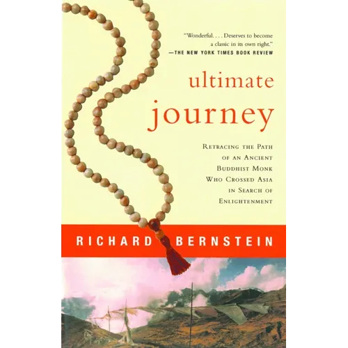Ultimate Journey: Retracing the Path of an Ancient Buddhist Monk Who Crossed Asia in Search of Enlightenment - Paperback