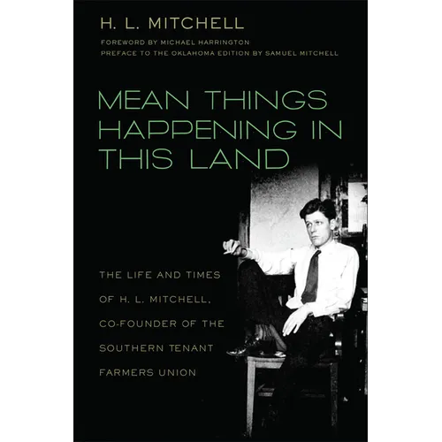 Mean Things Happening in This Land: The Life and Times of H.L. Mitchell, Co-Founder of the Southern Tenant Farmers Union - Paperback