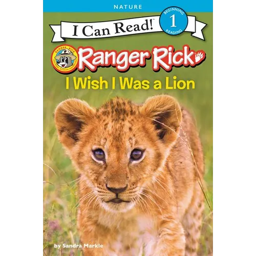 Ranger Rick: I Wish I Was a Lion - Paperback