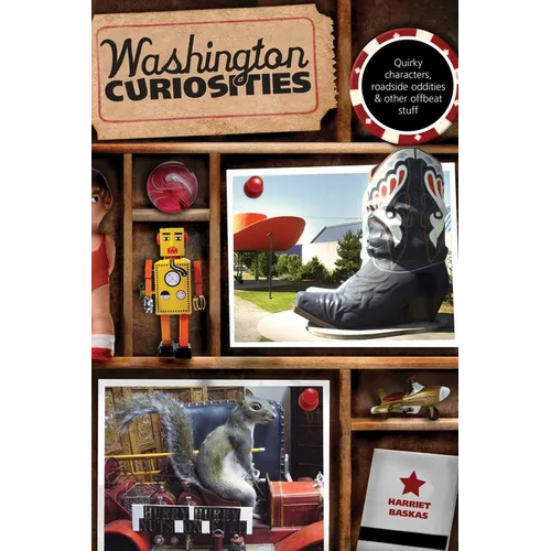 Washington Curiosities: Quirky Characters, Roadside Oddities & Other Offbeat Stuff - Paperback