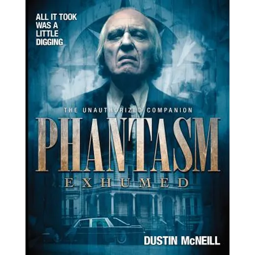 Phantasm Exhumed: The Unauthorized Companion