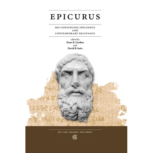 Epicurus: His Continuing Influence and Contemporary Relevance - Paperback
