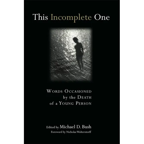 This Incomplete One: Words Occasioned by the Death of a Young Person - Paperback