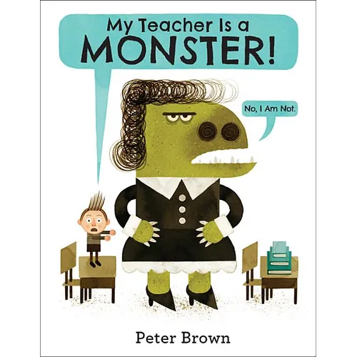 My Teacher Is a Monster! (No, I Am Not.) - Hardcover