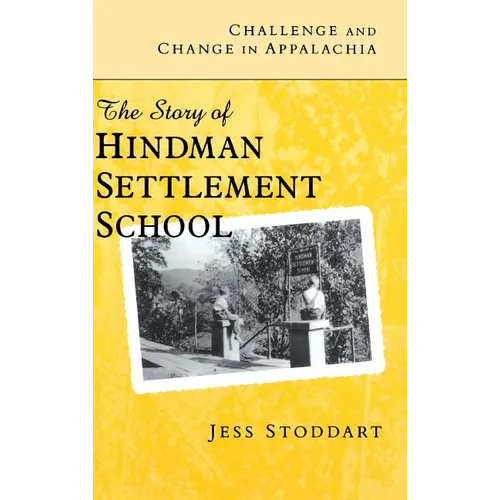 Challenge and Change in Appalachia: The Story of Hindman Settlement School - Hardcover