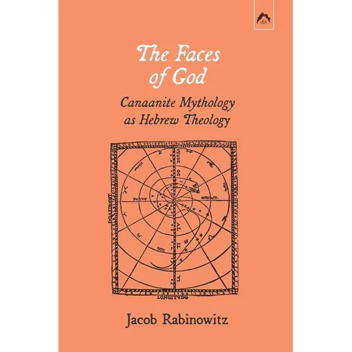 The Faces of God: Canaanite Mythology as Hebrew Theology - Paperback