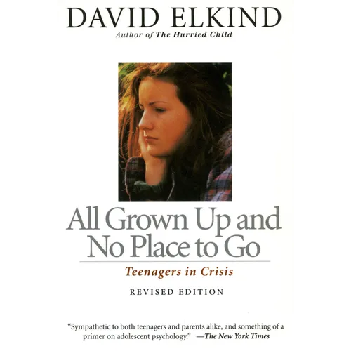 All Grown Up and No Place to Go: Teenagers in Crisis - Paperback