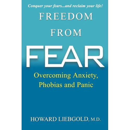 Freedom From Fear: Overcoming Anxiety, Phobias and Panic - Paperback