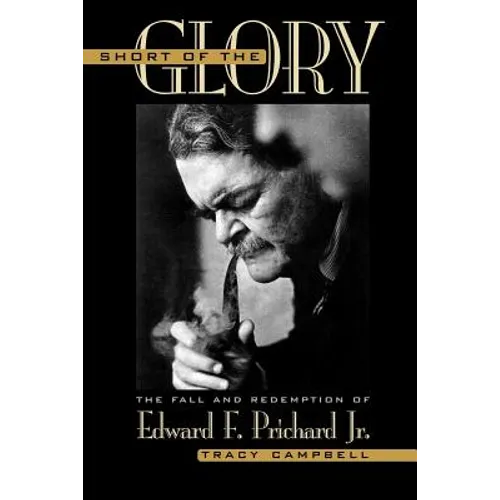 Short of the Glory: The Fall and Redemption of Edward F. Prichard Jr. - Paperback