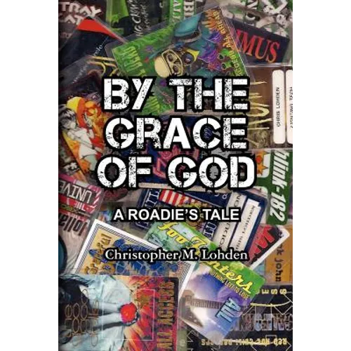 By The Grace of God, A Roadie's Tale - Paperback
