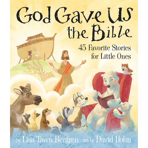 God Gave Us the Bible: Forty-Five Favorite Stories for Little Ones - Hardcover