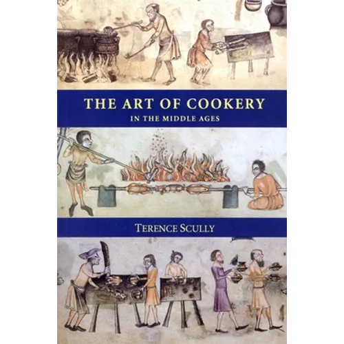 The Art of Cookery in the Middle Ages