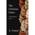 The Christian Ethos: A Philosophical Survey