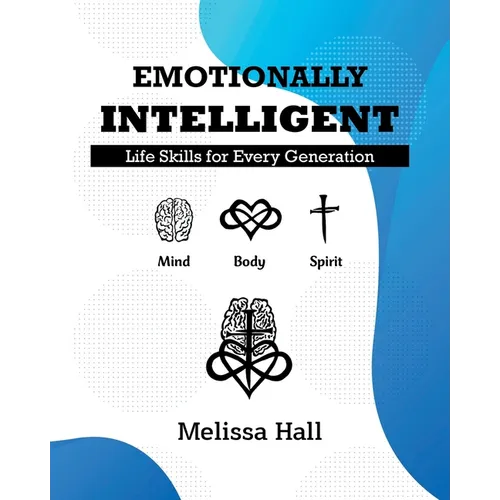Emotionally Intelligent: Life Skills for Every Generation - Paperback