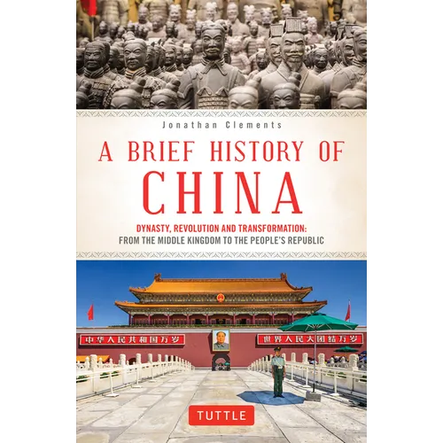 A Brief History of China: Dynasty, Revolution and Transformation: From the Middle Kingdom to the People's Republic - Paperback