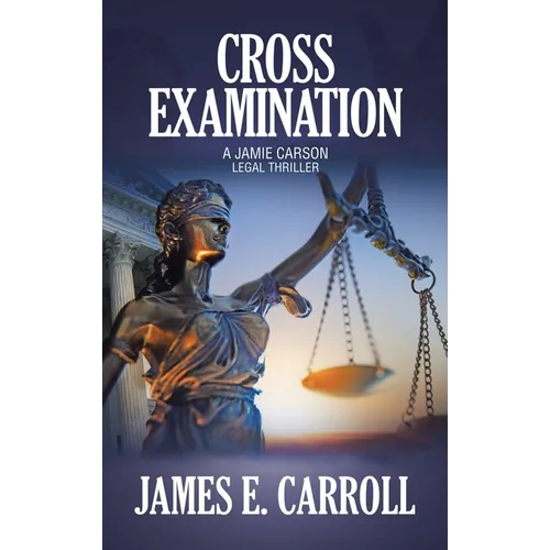 Cross Examination: A Jamie Carson Legal Thriller - Hardcover