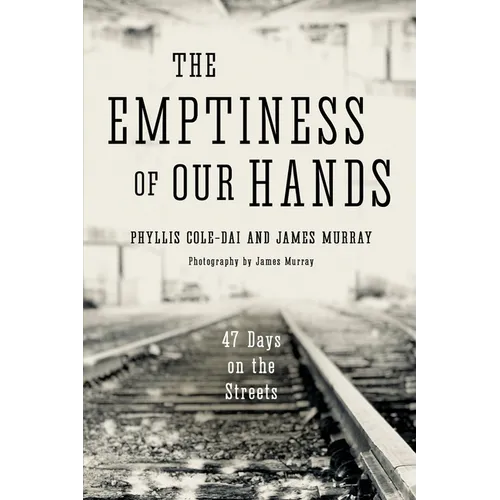 The Emptiness of Our Hands: 47 Days on the Streets - Paperback