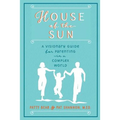 House of the Sun: A Visionary Guide for Parenting in a Complex World