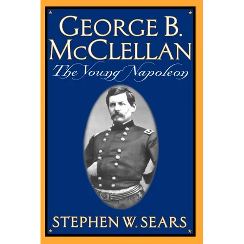 George B. McClellan: The Young Napoleon - Paperback