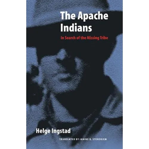 The Apache Indians: In Search of the Missing Tribe - Paperback