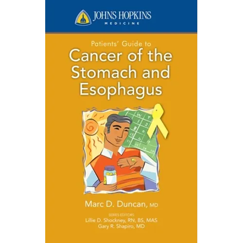 Johns Hopkins Patients' Guide to Cancer of the Stomach and Esophagus - Paperback