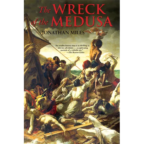 The Wreck of the Medusa: The Most Famous Sea Disaster of the Nineteenth Century - Paperback
