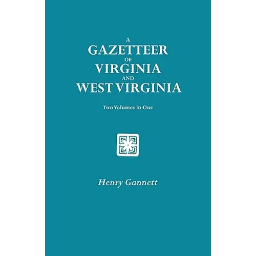 Gazetteer of Virginia and West Virginia. Two Volumes in One - Paperback