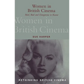 Women in British Cinema: Mad, Bad and Dangerous to Know