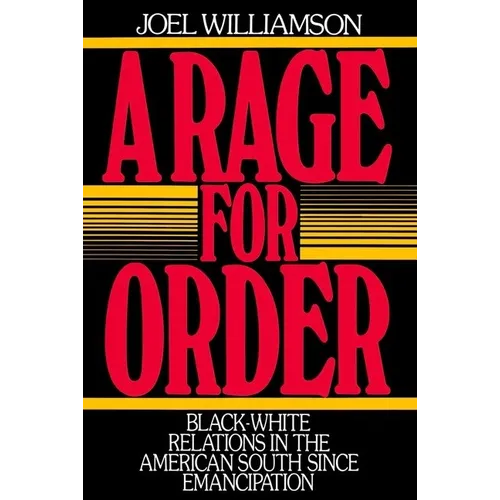 A Rage for Order: Black-White Relations in the American South Since Emancipation