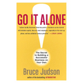 Go It Alone!: The Secret to Building a Successful Business on Your Own