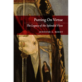 Putting On Virtue: The Legacy of the Splendid Vices