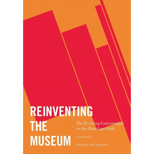 Reinventing the Museum: The Evolving Conversation on the Paradigm Shift - Paperback