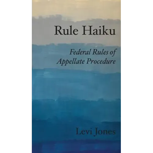 Rule Haiku: Federal Rules of Appellate Procedure - Hardcover