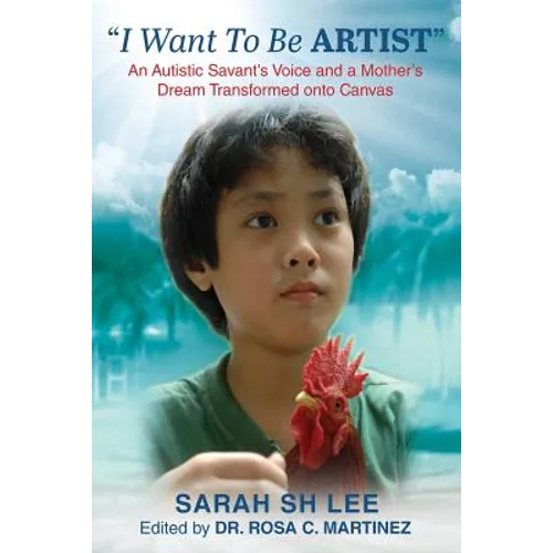 "I Want To Be ARTIST": An Autistic Savant's Voice and A Mother's Dream Transformed onto Canvas
