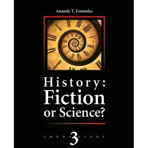 History: Fiction or Science?: Astronomical methods as applied to chronology. Ptolemy's Almagest. Tycho Brahe. Copernicus. The Egyptian zodiacs. - Paperback