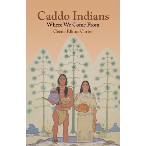 Caddo Indians: Where We Come Fron - Paperback