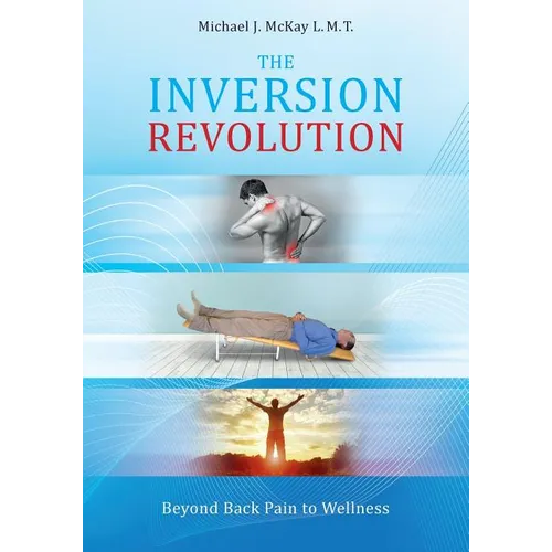 The Inversion Revolution: Beyond Back Pain to Wellness - Paperback