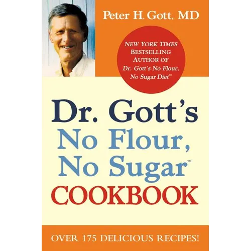 Dr. Gott's No Flour, No Sugar(tm) Cookbook - Paperback