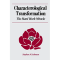 Characterological Transformation: The Hard Work Miracle