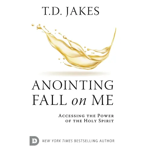 Anointing Fall On Me: Accessing the Power of the Holy Spirit - Hardcover