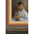Portrait of a Young Painter: Pepe Zuniga and Mexico City's Rebel Generation