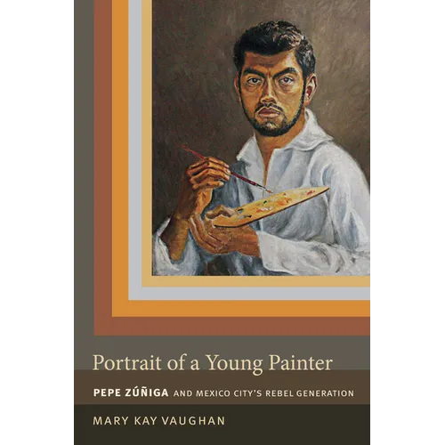 Portrait of a Young Painter: Pepe Zuniga and Mexico City's Rebel Generation