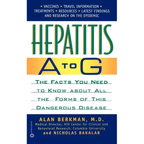 Hepatitis A to G: The Facts You Need to Know about All the Forms of This Dangerous Disease - Paperback