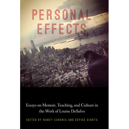 Personal Effects: Essays on Memoir, Teaching, and Culture in the Work of Louise DeSalvo - Paperback