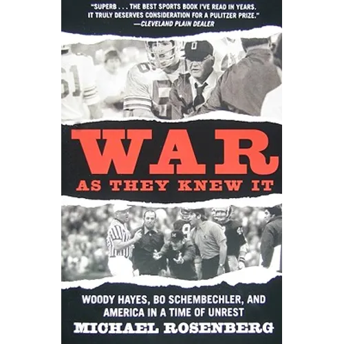 War as They Knew It: Woody Hayes, Bo Schembechler, and America in a Time of Unrest - Paperback