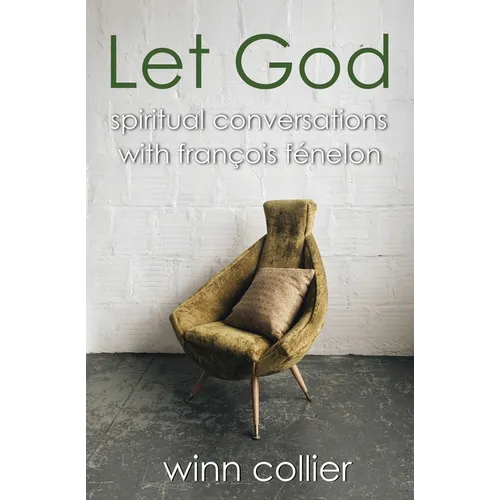Let God: Spiritual Conversations with Francois Fenelon - Paperback