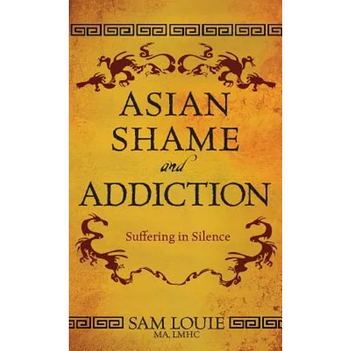 Asian Shame and Addiction: Suffering in Silence